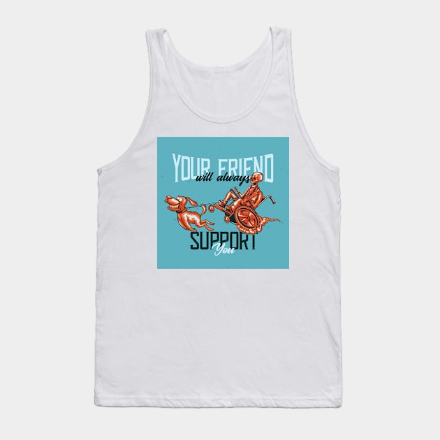 Your Friend will always support you Tank Top by High C